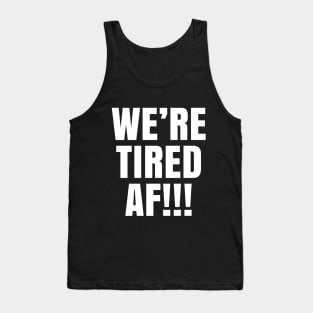 We're Tired AF!!!, Black Lives Matter, Justice for George Floyd Tank Top